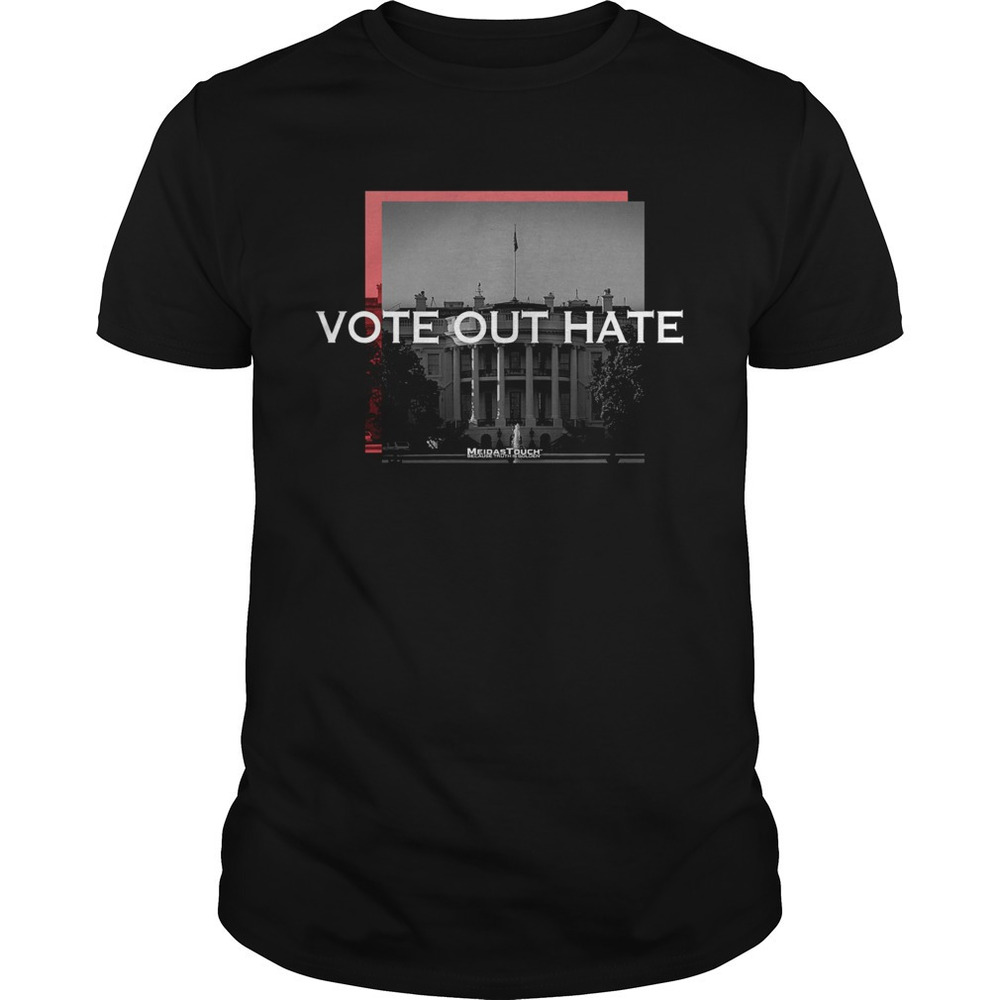 Vote Out Hate Meidastouch Shirt